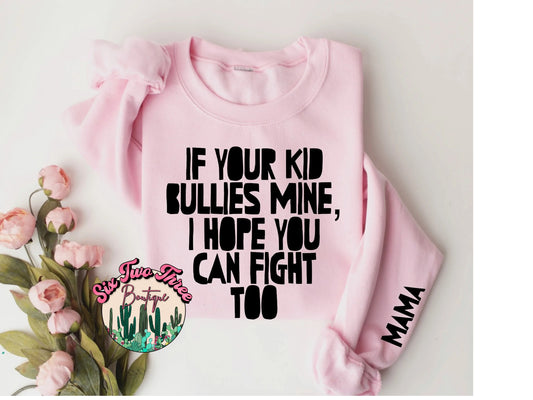 If Your Kid Bullies Mine Tee or Crew