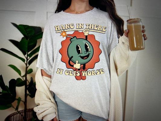 Hang In There Tee or Crew