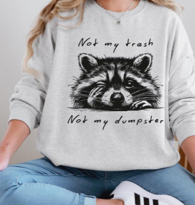 Not My Trash Racoon Tee or Crew